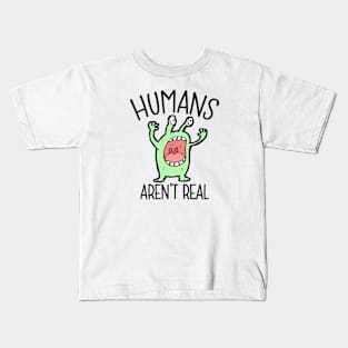 Humans aren't real - alien Kids T-Shirt